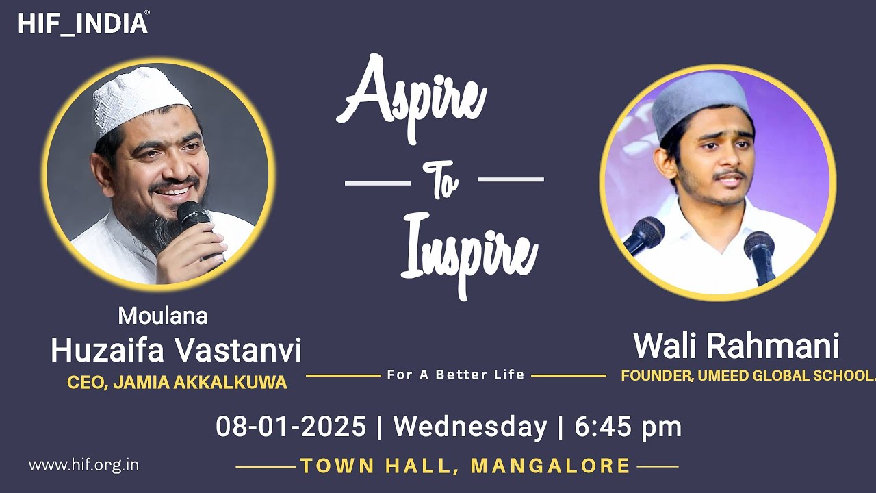 “Aspire to Inspire” - Public Talk by Moulana Huzaifa Vastanvi & Wali Rahmani