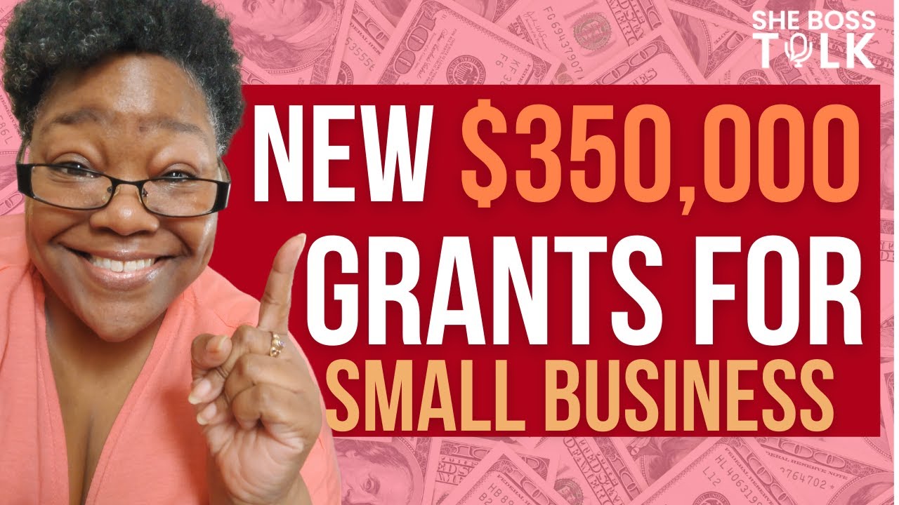 NEW GRANT UP TO $350,000 FOR SMALL BUSINESS - HURRY | SHE BOSS TALK