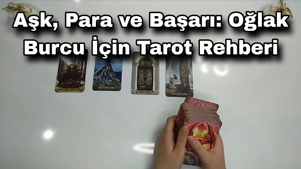 Aşk, Para ve Başarı: Oğlak Burcu İ&ccedil;in Tarot Rehberi #tarotfalı #tarot #aşkfalı #oğlakburcu #fal 