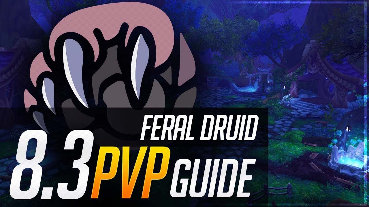 Feral Druid 8.3 PvP Guide | Talents, Essences, Azerite, Corruption and Playstyle