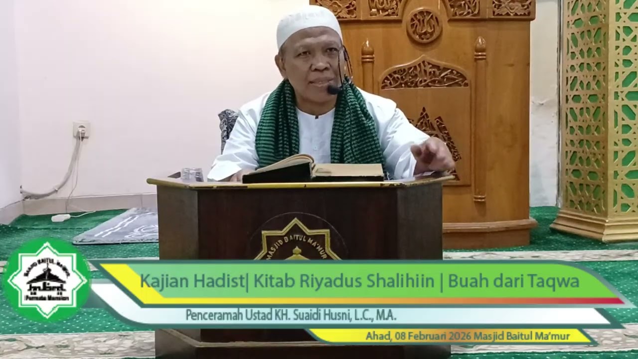 Kajian Kitab Riyadus Sholihiin | KH. Suadi Husni, L.C, M.A. | BUAH TAQWA DI DUNIA DAN AKHIRAT