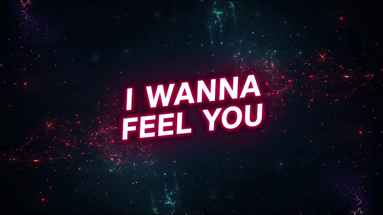 I Wanna Feel You