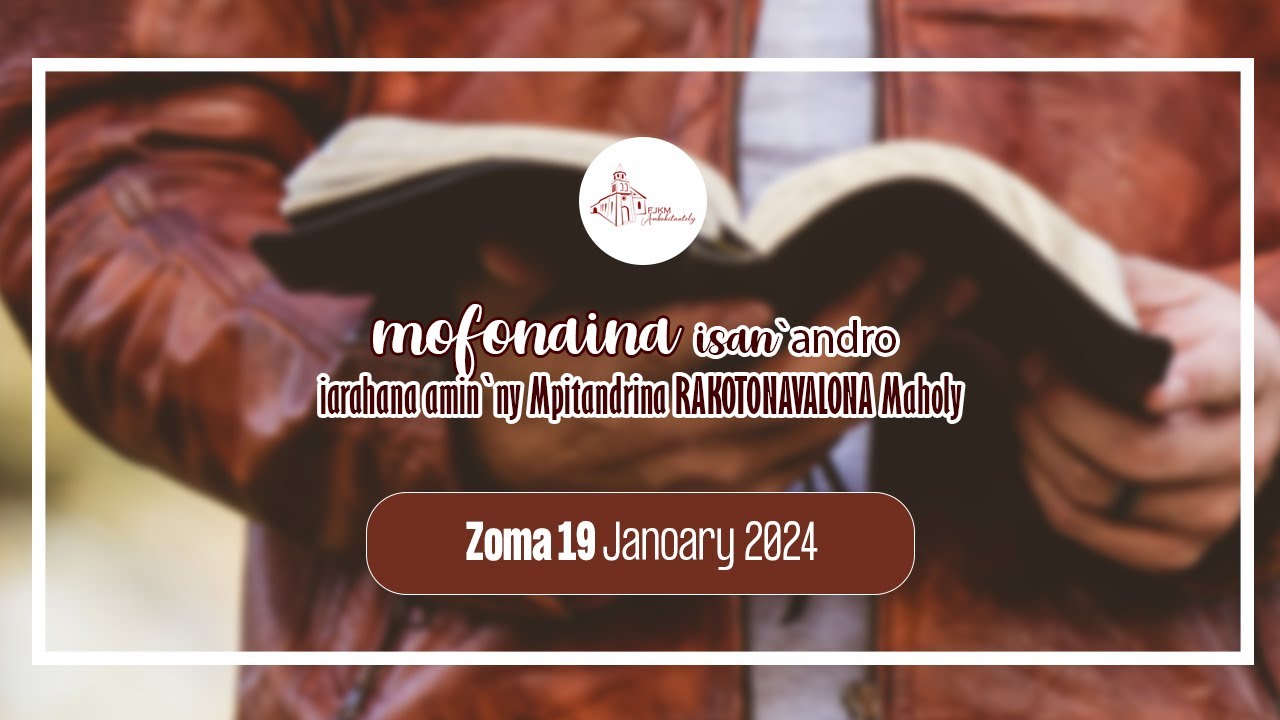 Mofonaina isan'andro anio Zoma 19 Janoary 2024. FJKM Ambohitantely.
