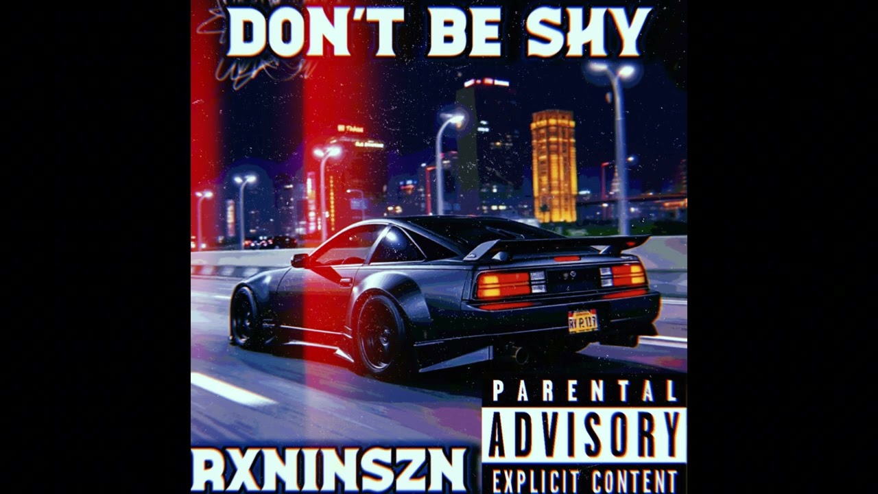 RXNINSZN - DON'T BE SHY (ProdByAJB) (Official Audio)