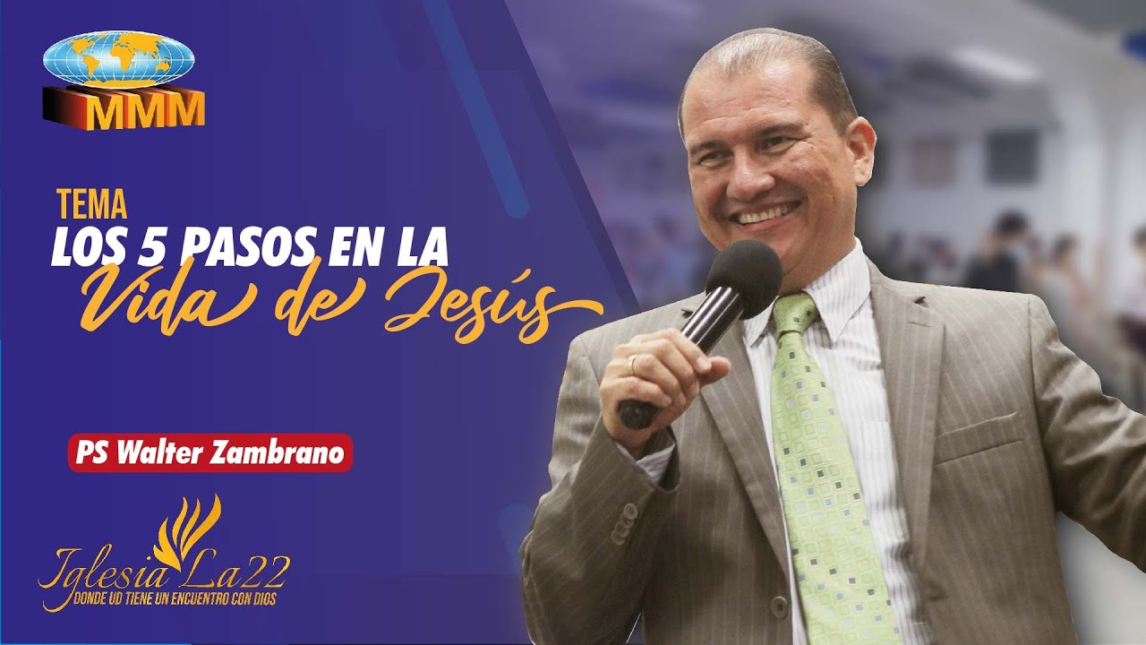 Iglesia La 22 | Culto de Enseñanza | Los 5 pasos de la vida de Jesus - Ps Walter Zambrano