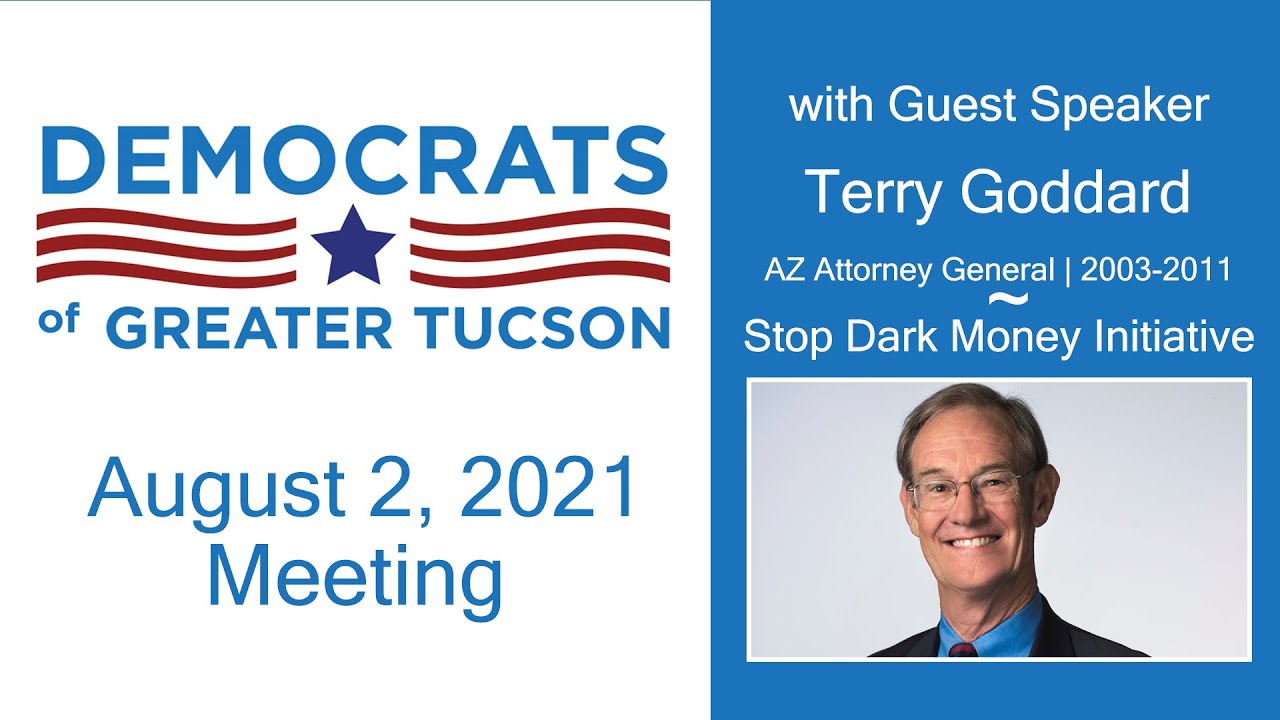 Terry Goddard, Former AZ Attorney General | Stop Dark Money Initiative  - DGT Meeting August 2, 2021