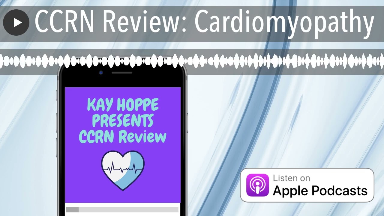 CCRN Review: Cardiomyopathy