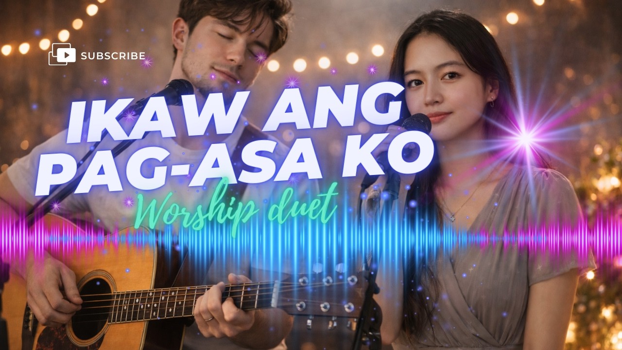 IKAW ANG PAG ASA WORSHIP DUET VERSION