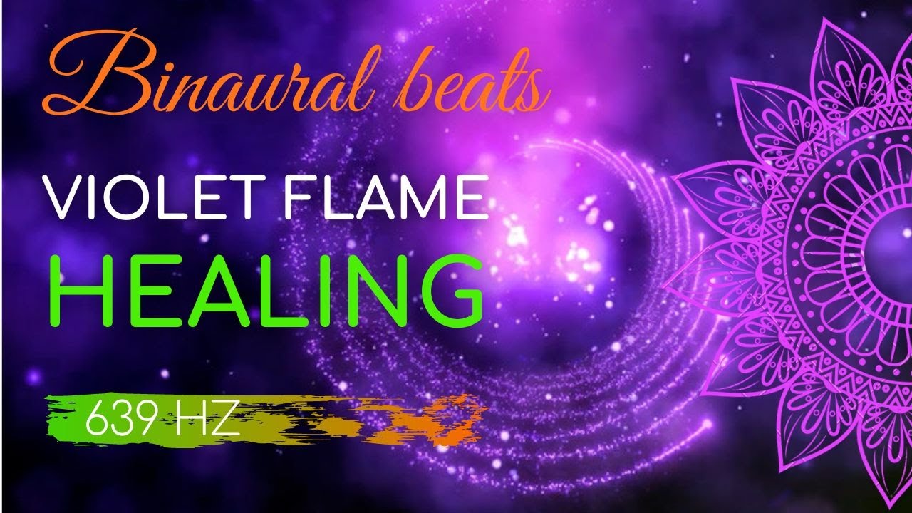 Healing. Violet Flame Magic with Binural Frequencies 639 Hz