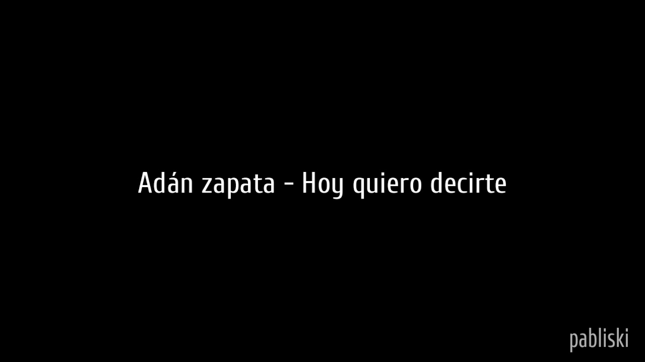 Adán zapata - hoy quiero decirte