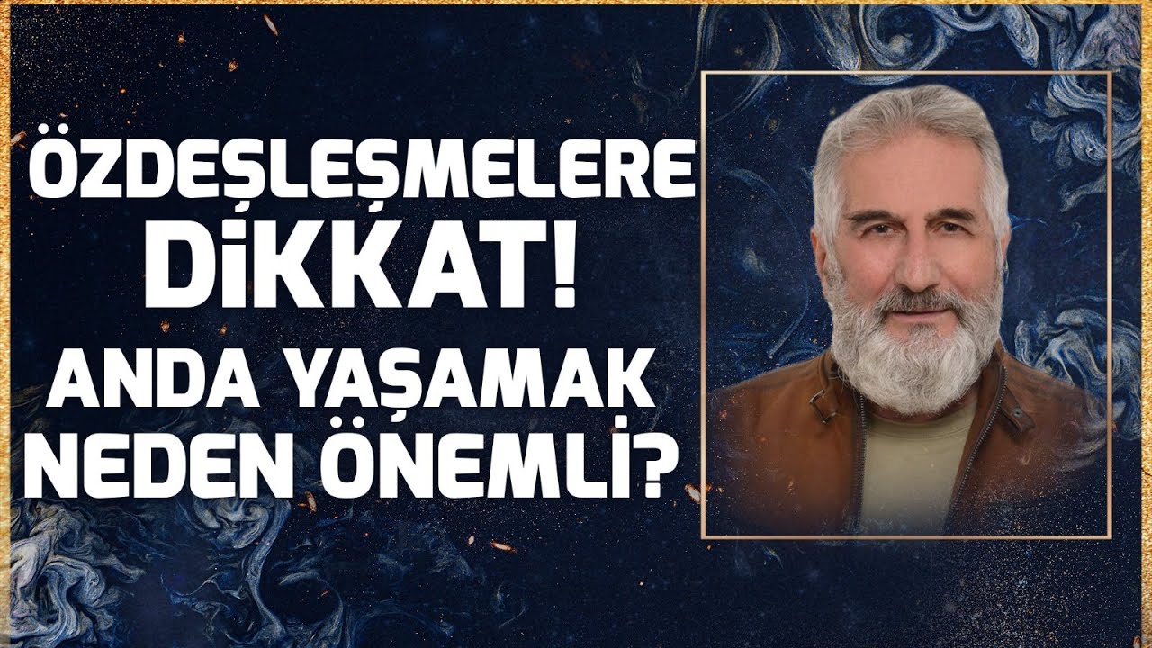 Özdeşleşmelere Dikkat! Anda Yaşamak Neden Önemli? | R. Şanal Günseli
