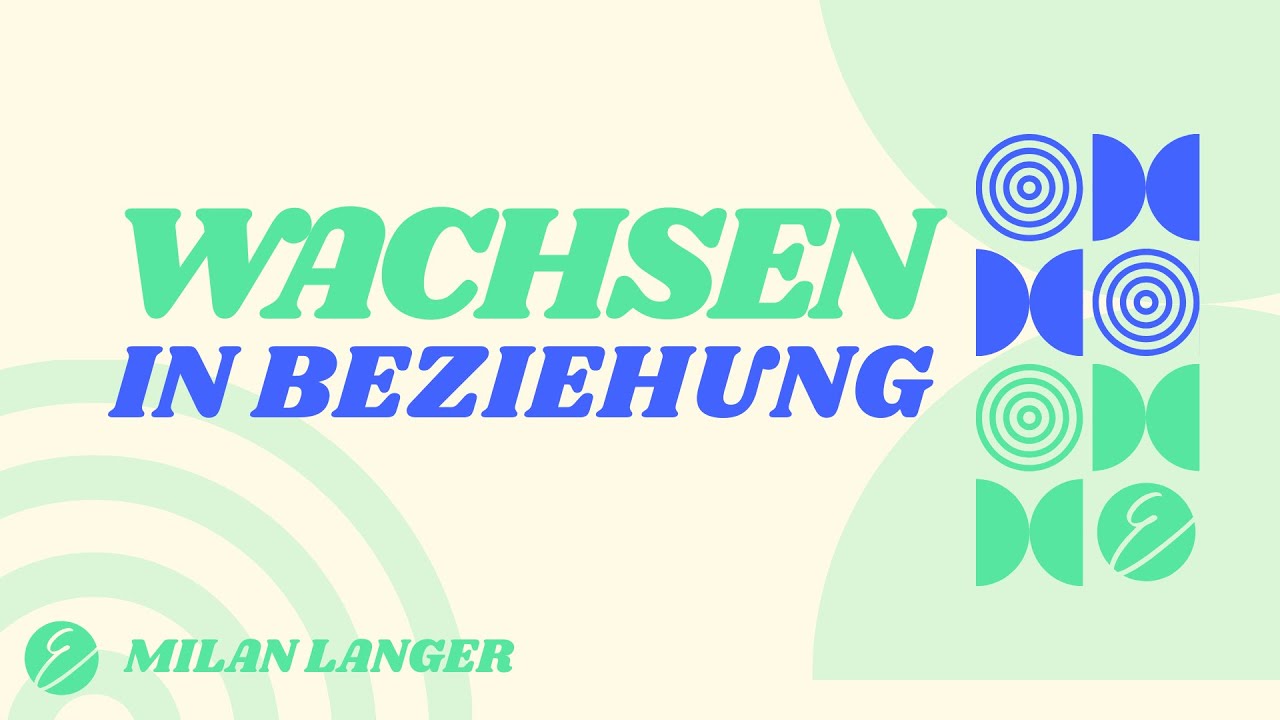 Wachsen in Beziehungen | Zusammen wachsen | Milan Langer