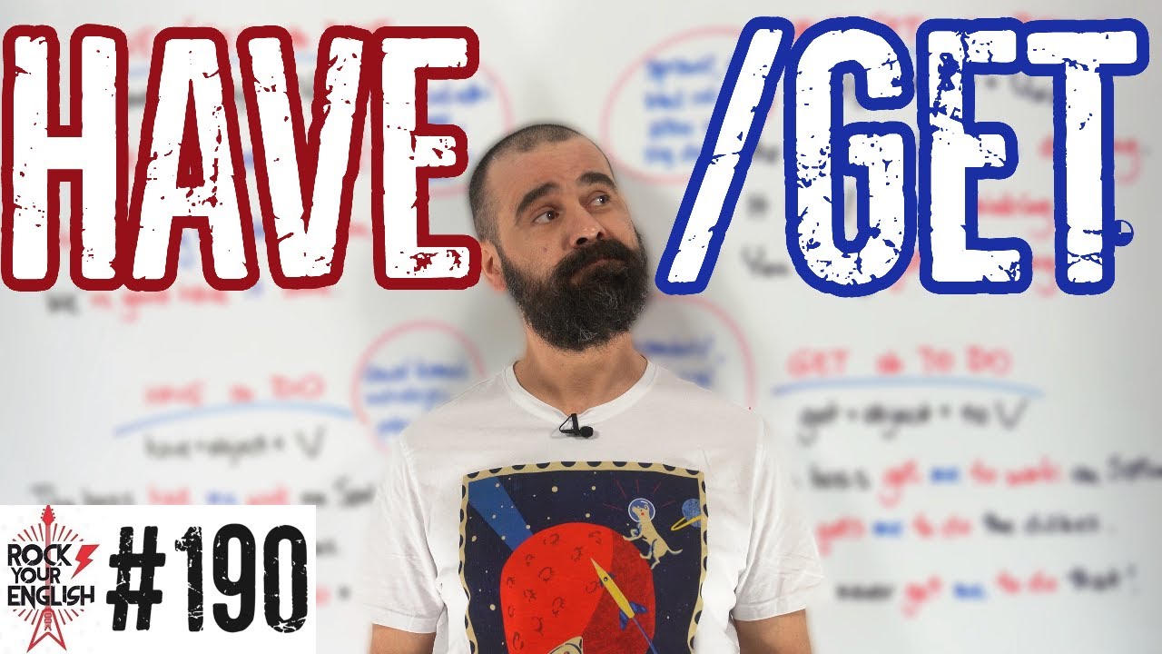 HAVE / GET (sth done, sb doing, sb do, sb to do) | ROCK YOUR ENGLISH #190