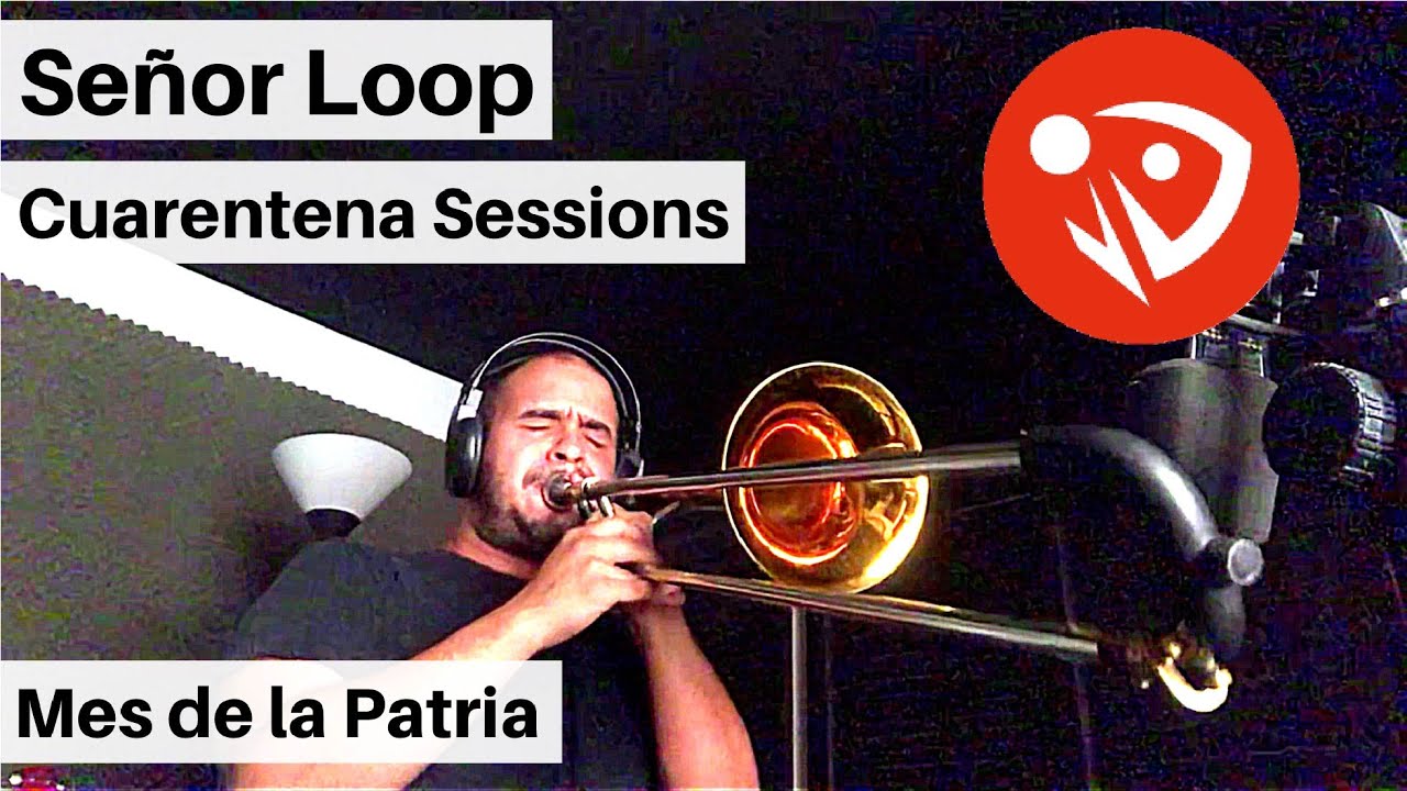Señor Loop – Mes de la Patria (Cuarentena Sessions) #QuédateEnCasa #Conmigo