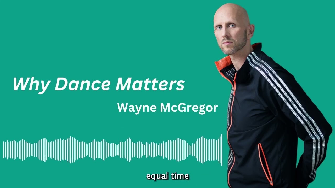 An interview with Wayne McGregor | Why Dance Matters