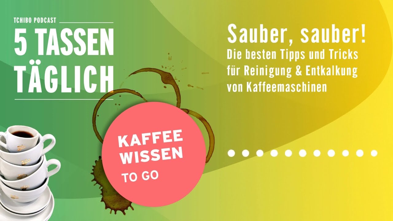 Sauber! Reinigung und Entkalkung von Kaffeemaschinen | Folge 93 | Podcast | 5 Tassen täglich