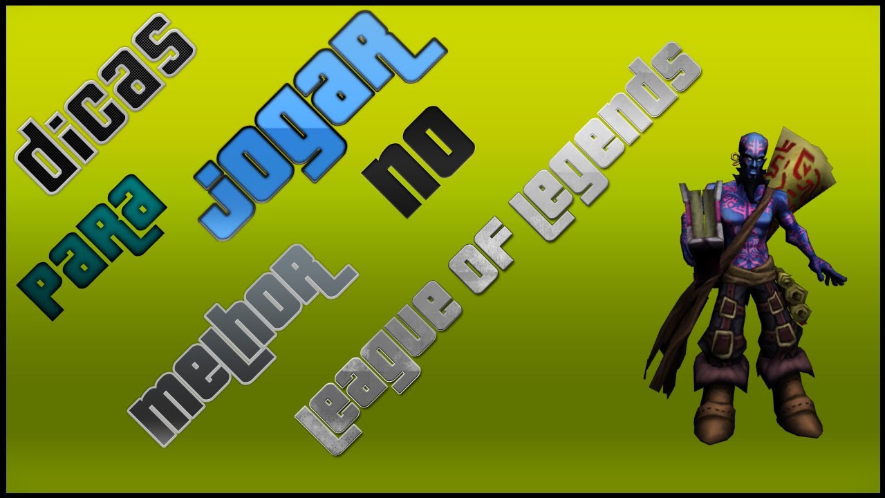 DICAS PARA JOGAR MELHOR  NO LEAGUE OF LEGENDS