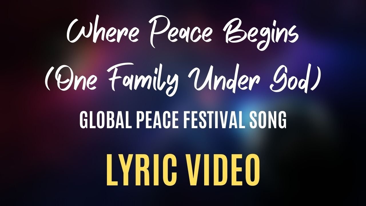 Where Peace Begins (One Family Under God) LYRIC VIDEO