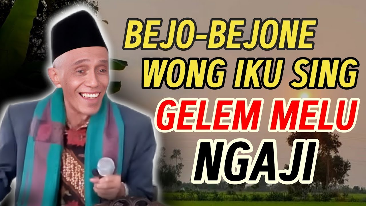 KH. M_SHOLIHUN || BEJO-BEJONE_WONG_IKU_SING_GELEM_MELU_NGAJI