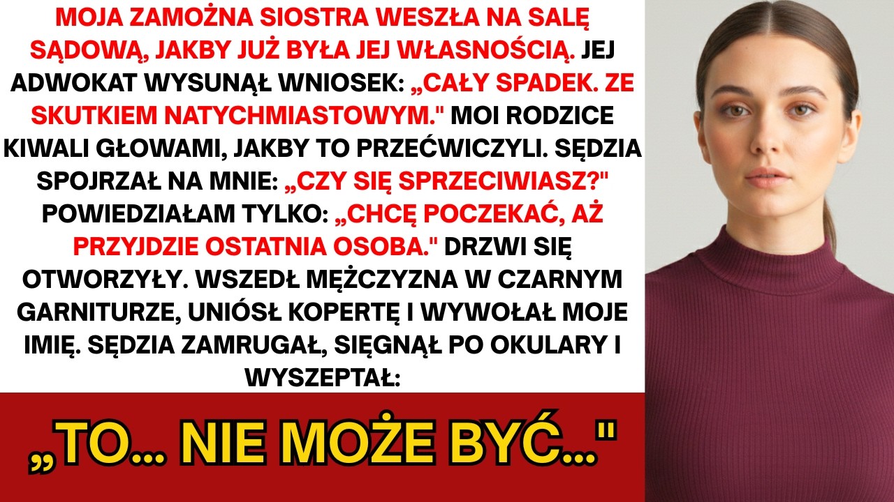 Bogata siostra zażądała mojego spadku w sądzie — wtedy wszedł mężczyzna w czarnym garniturze