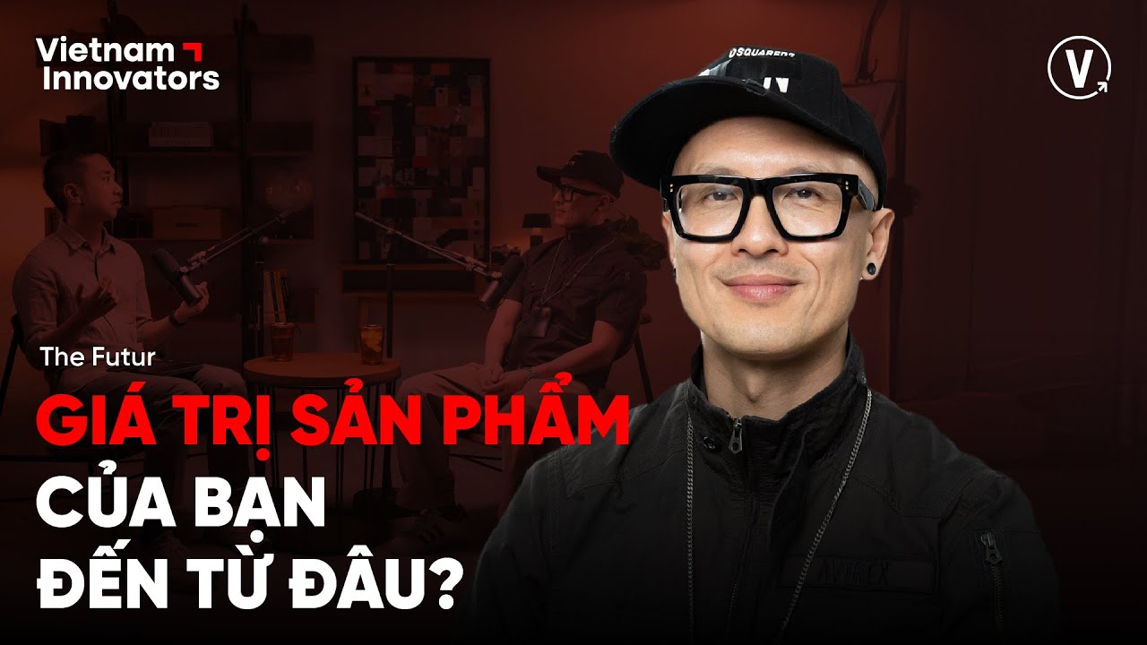 Gi&aacute; trị sản phẩm của bạn đến từ đ&acirc;u? - Chris Do, CEO, Founder of The Futur