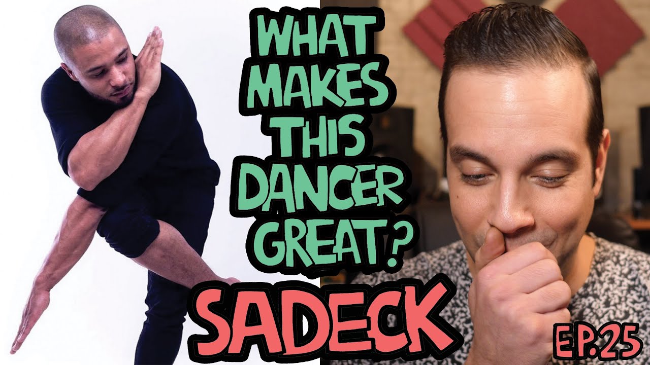 What Makes This Dancer Great?  Ep.25 SADECK