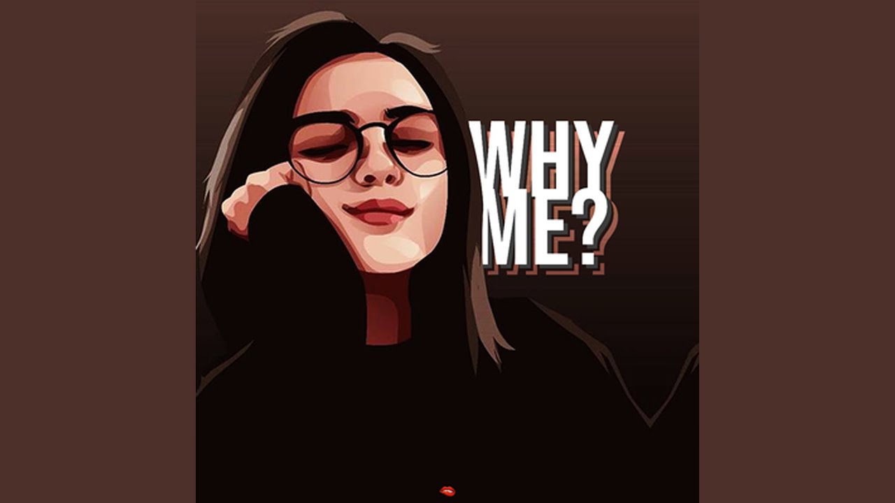 Why Me?