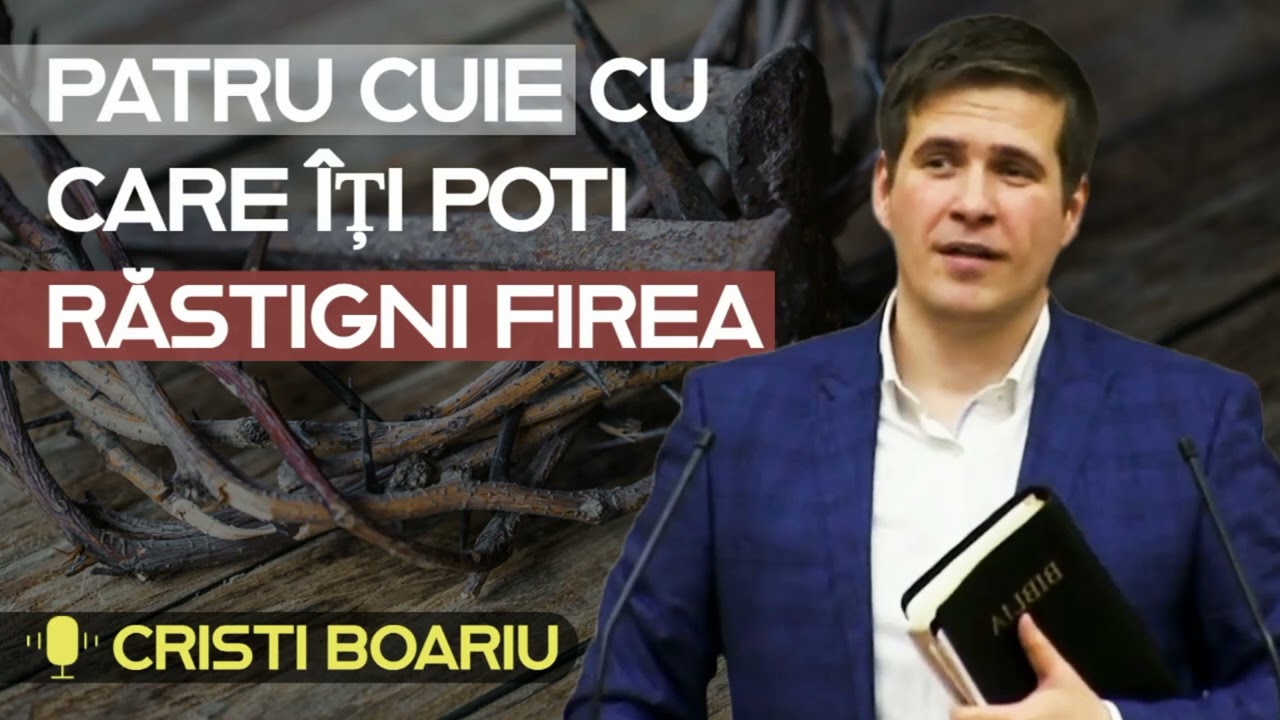 Cristi Boariu - 4 cuie cu care îți poți răstigni firea
