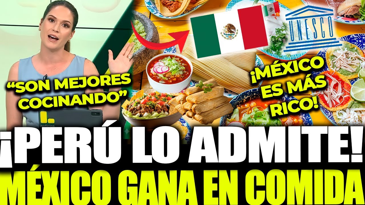 ¡PERÚ SE RINDE! ADMITEN QUE MÉXICO DOMINA LA GASTRONOMÍA
