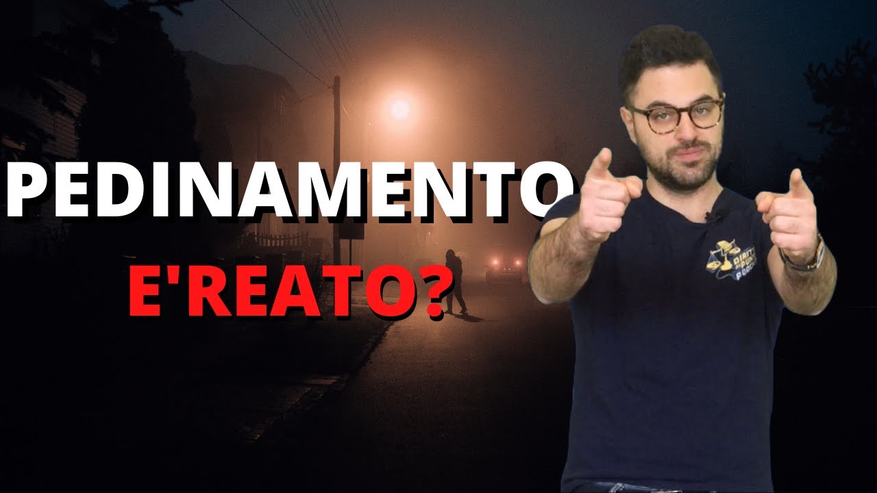PEDINARE una persona E' REATO?