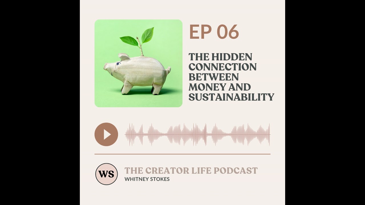 Episode 6: The Hidden Connection Between Money and Sustainability