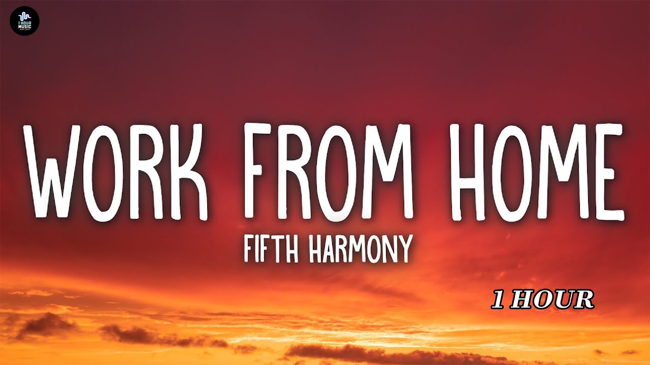 Fifth Harmony - Work from Home, ft. Ty Dolla $ign - [ 1 HOUR ]