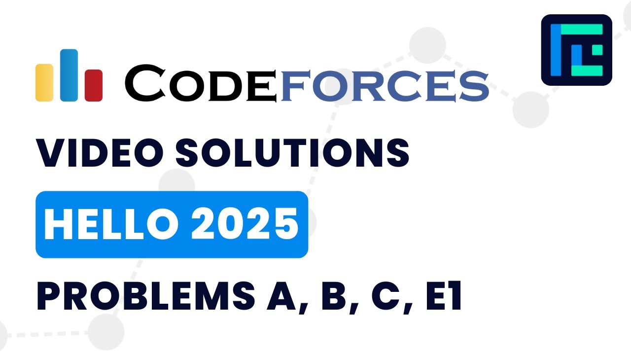 Codeforces Hello 2025 | Video Solutions - A to E1 | by Soumojit Chatterjee | TLE Eliminators