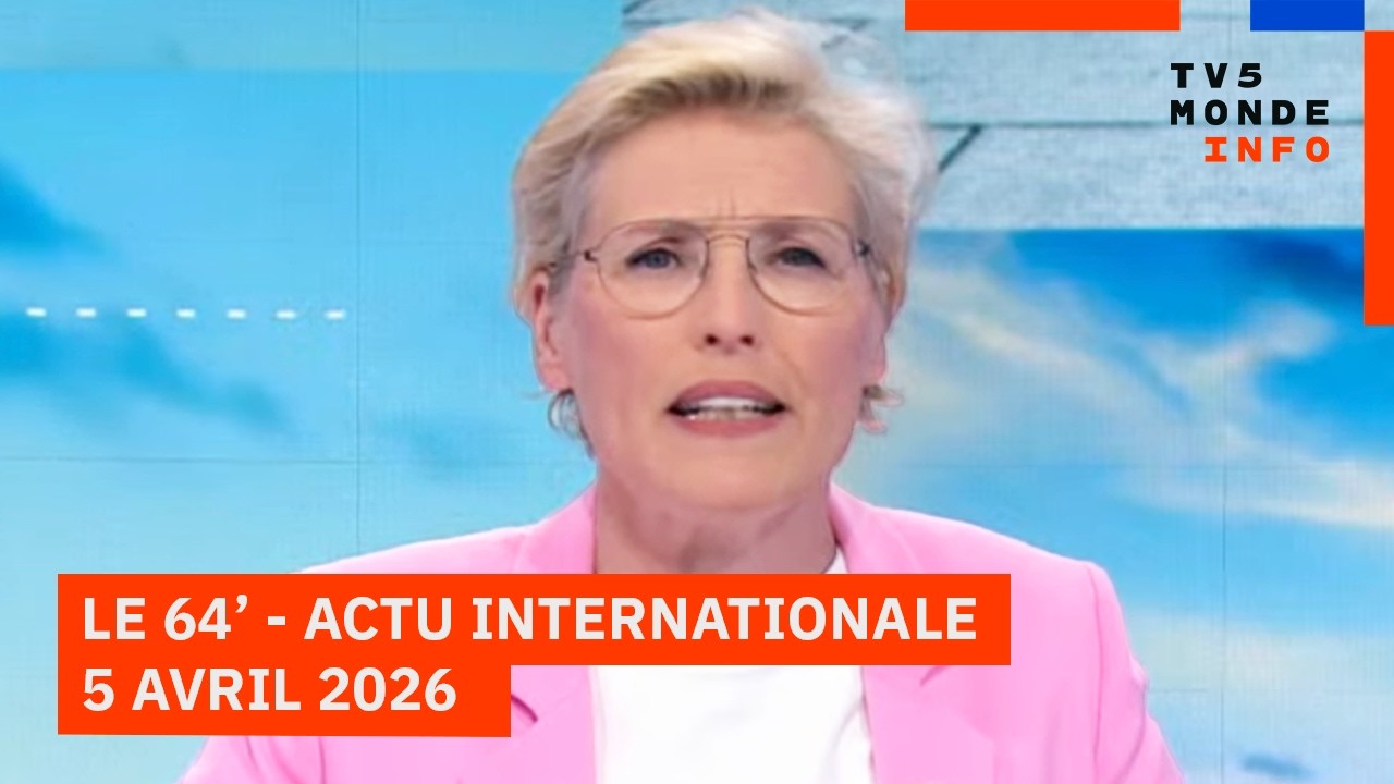Le 64' - L'actualit&eacute; internationale du dimanche 05 avril 2026 - TV5MONDE