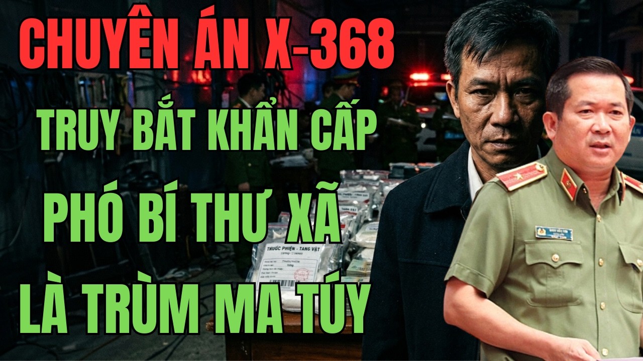 CHUYÊN ÁN CHẤN ĐỘNG : PHÓ BÍ THƯ XÃ LÀ TRÙM MA TÚY | KỲ ÁN X