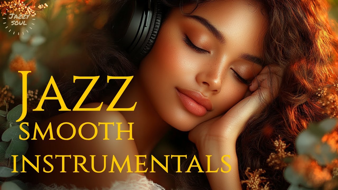 Smooth Jazz & Relaxing｜Cozy Instrumental Vibes to Slow Down