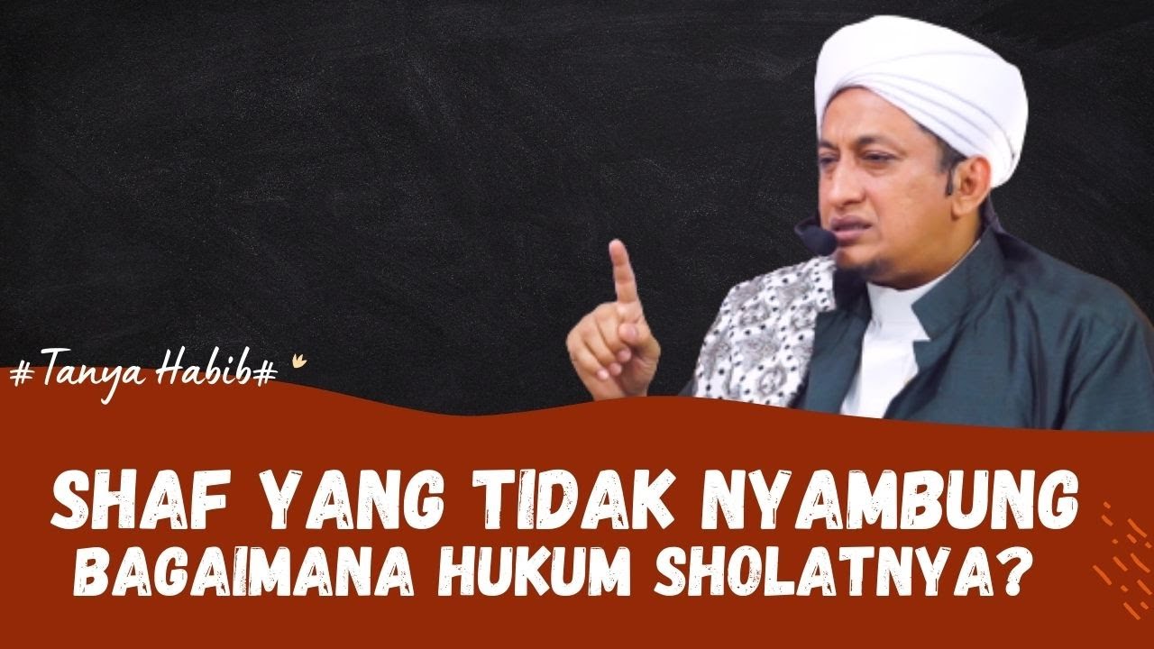 Shalat Berjamaah Shaf Tidak Nyambung - Habib Hasan Bin Ismail Al Muhdor