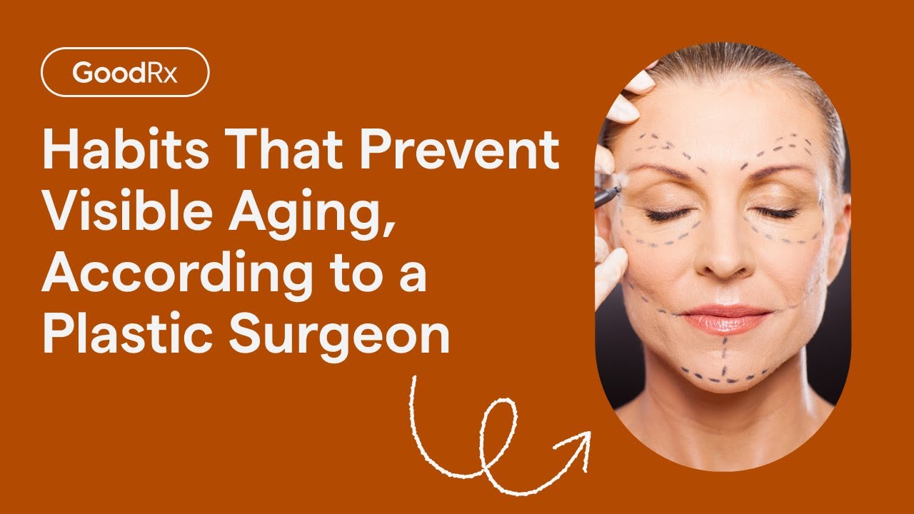 Habits That Prevent Aging, According to a Plastic Surgeon | GoodRx