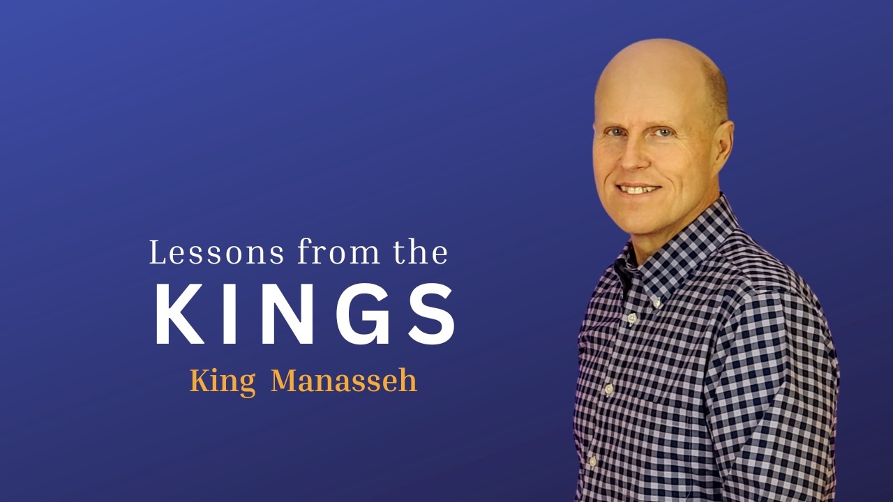 Lessons from the Kings-King Manasseh