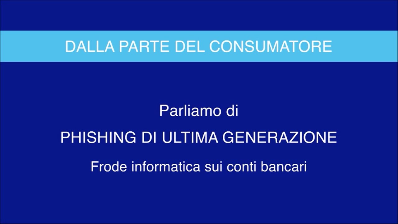 Il phishing di ultima generazione - frode informatica sui conti bancari
