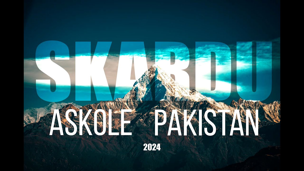 Nelson UK to Skardu Askole Pakistan 2024 by Sunny Khan