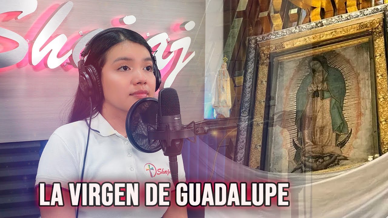 LA VIRGEN DE GUADALUPE. - CANTO MARIANO