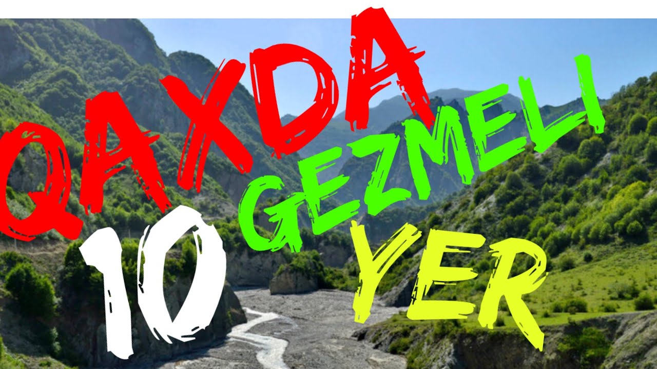 Qaxin gezmeli gormeli yerleri.