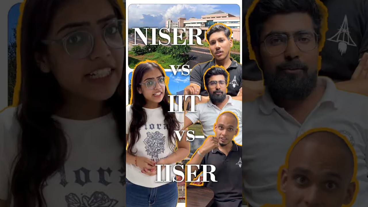 IIT, IISER или NISER: что лучше для вас?