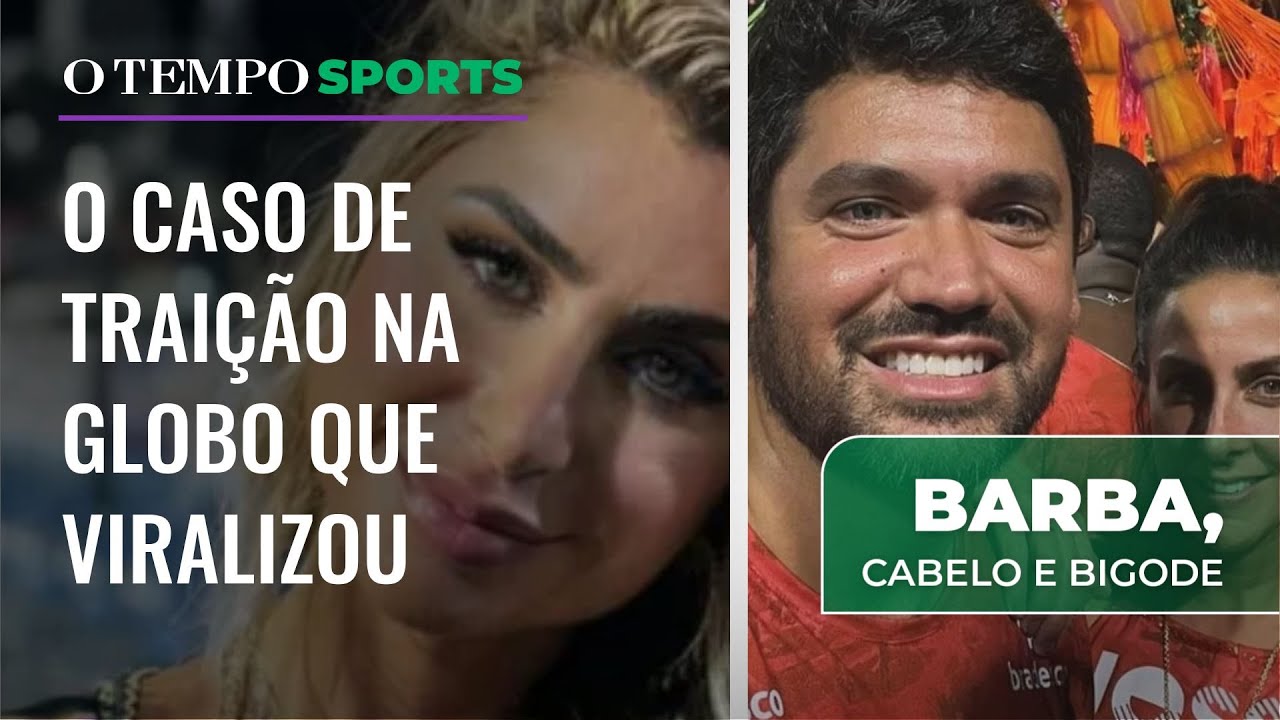 Trai&ccedil;&atilde;o na Globo: caso de Courrege, Carol Barcellos e Renata Heilborn | Barba, Cabelo e Bigode