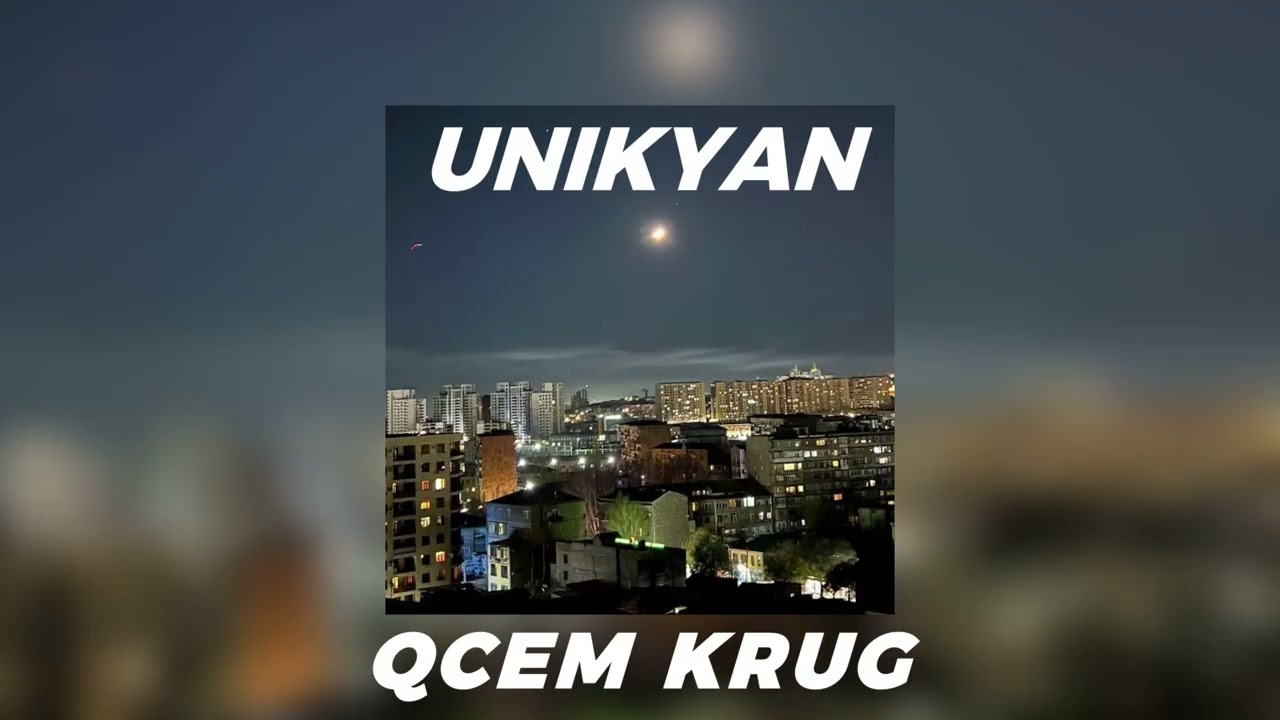 Unikyan - Qcem Krug // 2025 // Ունիկյան - Քցեմ Կռուգ // 2024 