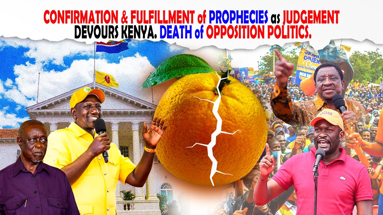CONFIRMATION & FULFILLMENT of PROPHECIES as JUDGEMENT DEVOURS KENYA. DEATH of OPPOSITION POLITICS.
