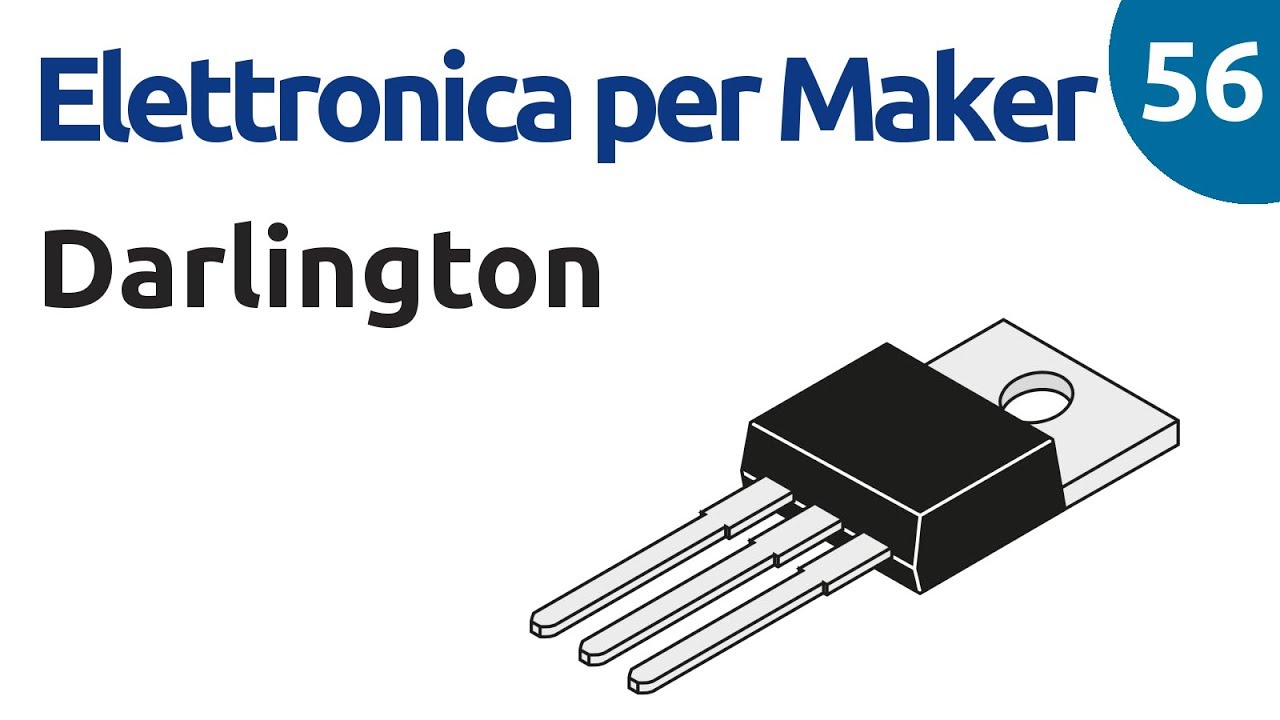 I transistor Darlington - Elettronica per Maker - Video 56