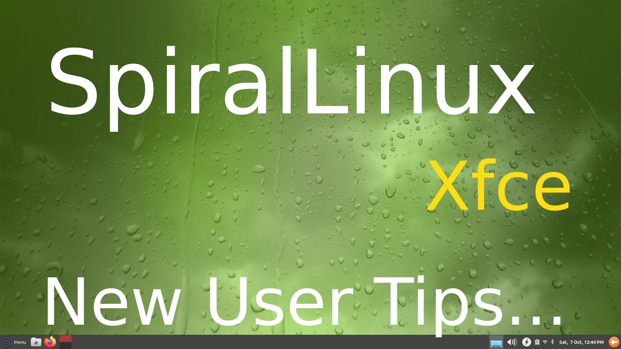 SpiralLinux - Xfce - New 10-2023 Version Tips for New Users.