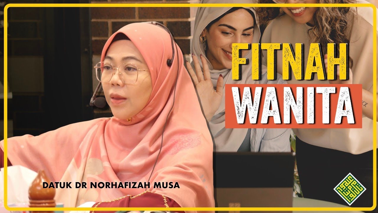 Datuk Dr Ustazah Norhafizah Musa. FITNAH Wanita Akhir Zaman
